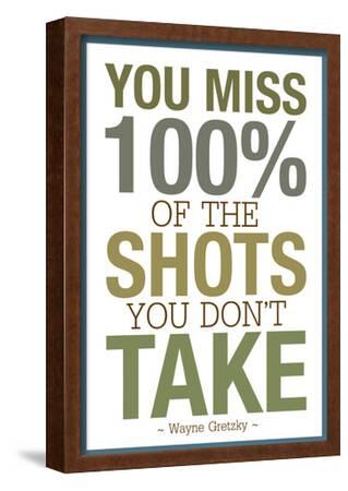 Spitzy's 12 x 18 Dimensions Include a White .5 Border You Miss 100% of The Shots You Dont Take Poster Spitzy's 12 x 18 Dimensions Include a White .5 Border You Miss 100% of The Shots You Dont Take Poster